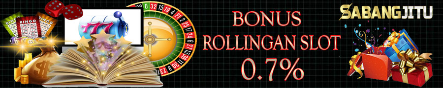 SABANGJITU - Bonus Rollingan Slot Up 0.7%